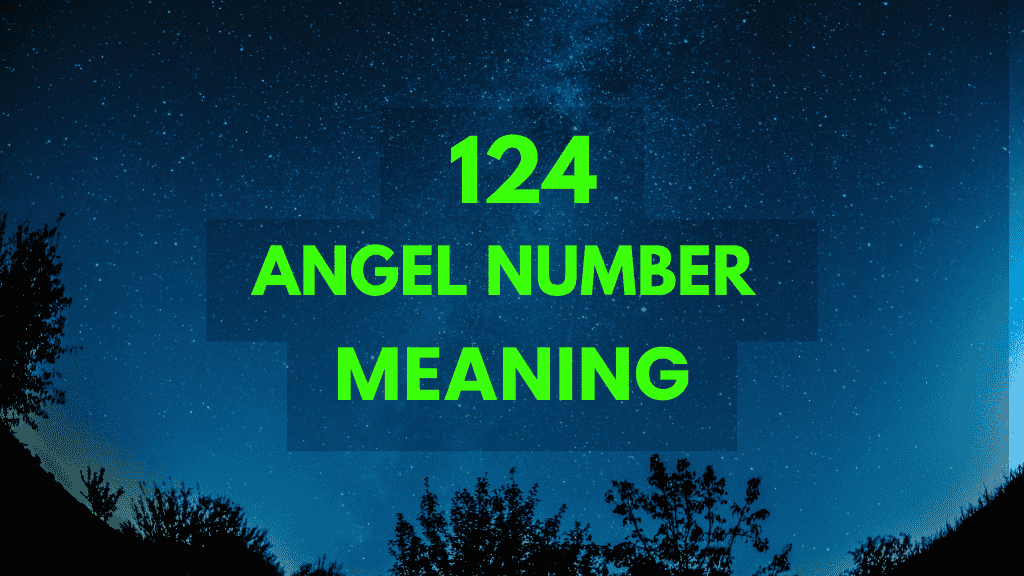 Understanding 124 Angel Number: Path to Harmony and New Beginnings