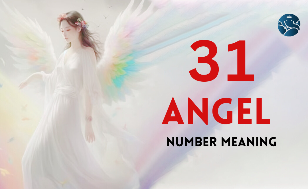 31 Angel Number Meaning: Understanding Its Message in Love, Career, and Growth