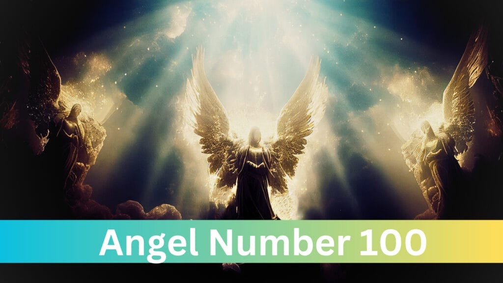 Discover the Meaning of Angel Number 100: Spiritual Growth & Fulfillment