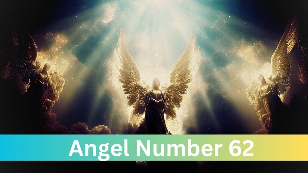 The Meaning Behind Angel Number 62: A Guide to Spiritual Growth and Abundance