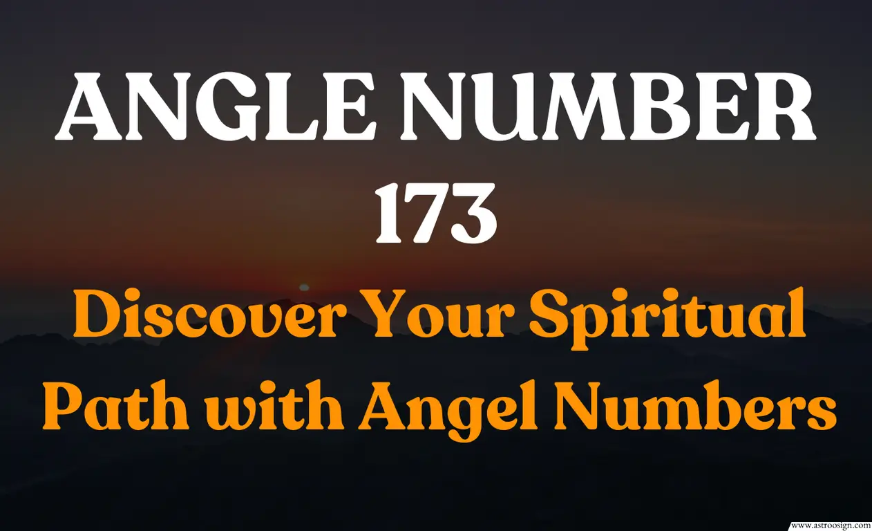 What Does Angel Number 173 Mean? Discover Its Spiritual Significance and Messages