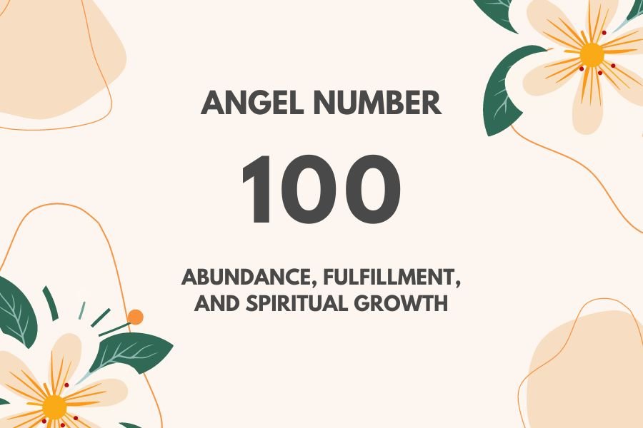 Discover the Meaning of Angel Number 100: Spiritual Growth & Fulfillment