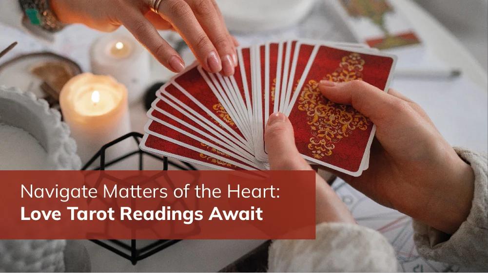 Get an Accurate Love Tarot Reading Online Today