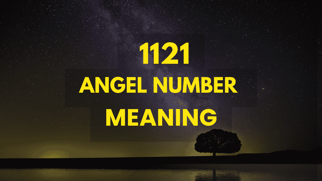 Discover the Power of Angel Number 1121: Twin Flame Reunion and Divine Guidance