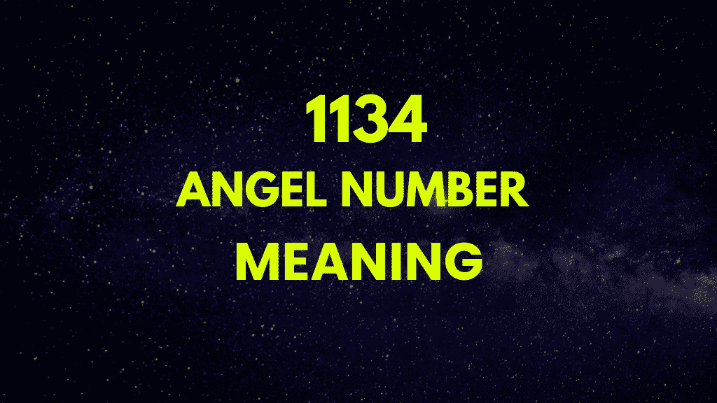 1134 Angel Number Meaning: Unlock the Power of Persistence and Manifestation