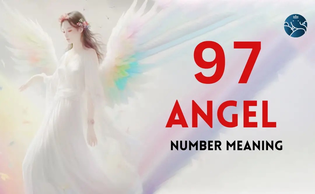 Seeing Angel Number 97 Everywhere? Learn What the Universe Is Telling You Now