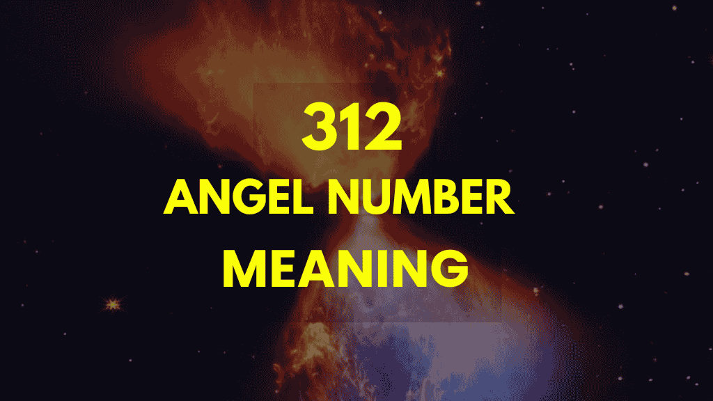 312 Angel Number: Unlocking Its Meanings in Your Life